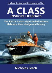 Cover image for A CLASS INSHORE LIFEBOATS: The RNLI's A class rigid-hulled inshore lifeboats, their design and history