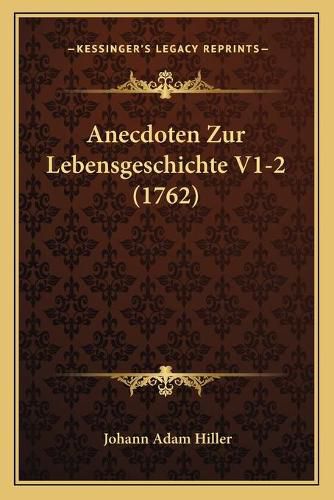 Cover image for Anecdoten Zur Lebensgeschichte V1-2 (1762)