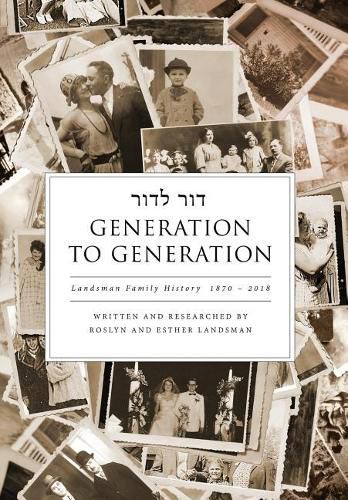 Cover image for Generation to Generation: Landsman Family History 1870 - 2018