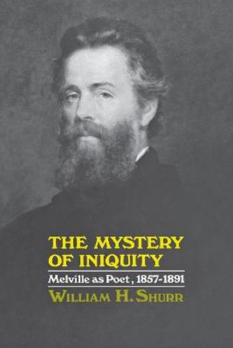 Cover image for The Mystery of Iniquity: Melville as Poet, 1857-1891