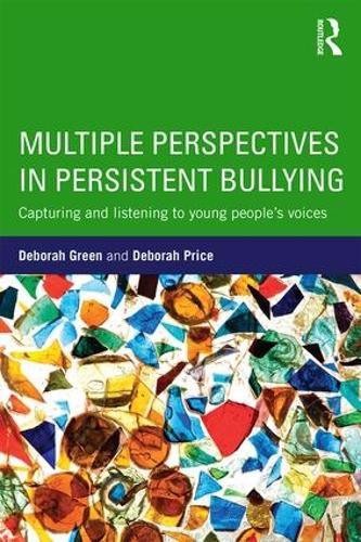 Cover image for Multiple Perspectives in Persistent Bullying: Capturing and listening to young people's voices