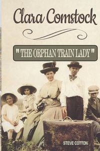 Cover image for Clara Comstock the Orphan Train Lady