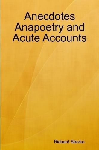 Cover image for Anecdotes Anapoetry and Acute Accounts