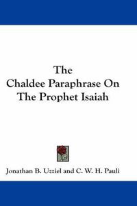 Cover image for The Chaldee Paraphrase on the Prophet Isaiah