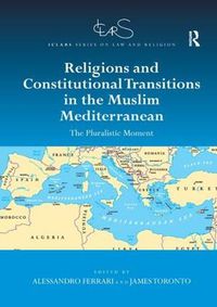 Cover image for Religions and Constitutional Transitions in the Muslim Mediterranean: The Pluralistic Moment