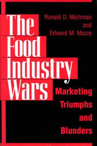 Cover image for The Food Industry Wars: Marketing Triumphs and Blunders