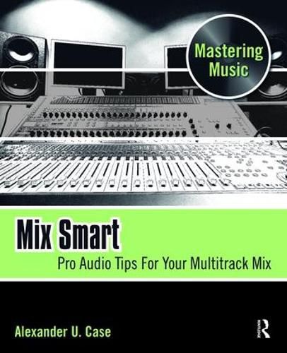 Mix Smart: Pro Audio Tips for Your Multitrack Mix