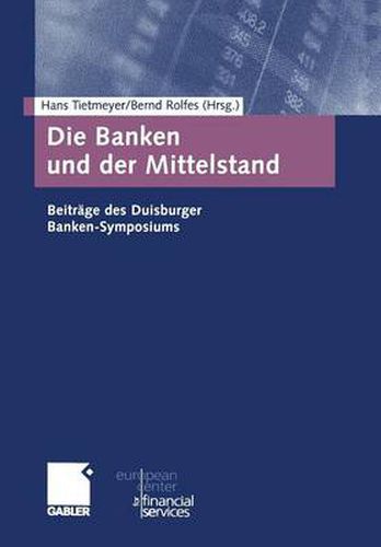 Cover image for Die Banken Und Der Mittelstand: Beitrage Des Duisburger Banken-Symposiums