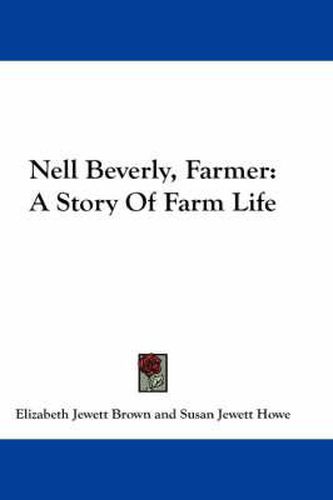 Cover image for Nell Beverly, Farmer: A Story of Farm Life