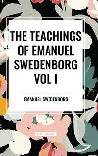 Cover image for The Teachings of Emanuel Swedenborg Vol I