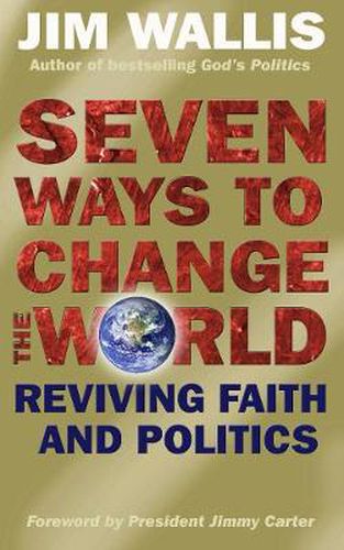 Cover image for Seven Ways to Change the World: Reviving faith and politics