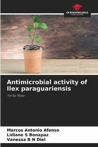 Cover image for Antimicrobial activity of Ilex paraguariensis