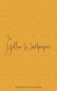 Cover image for The Yellow Wallpaper