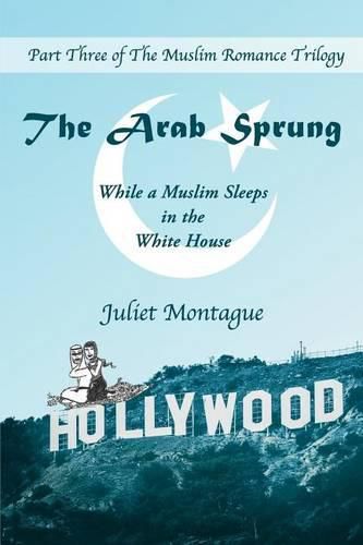 Cover image for The Arab Sprung: While a Muslim Sleeps in the White House