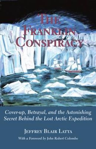 Cover image for The Franklin Conspiracy: An Astonishing Solution to the Lost Arctic Expedition