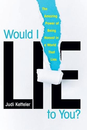 Cover image for Would I Lie to You?: The Amazing Power of Being Honest in a World That Lies