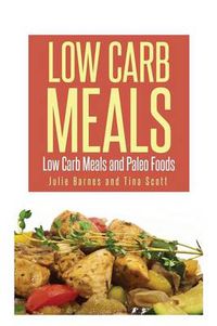 Cover image for Low Carb Meals: Low Carb Meals and Paleo Foods