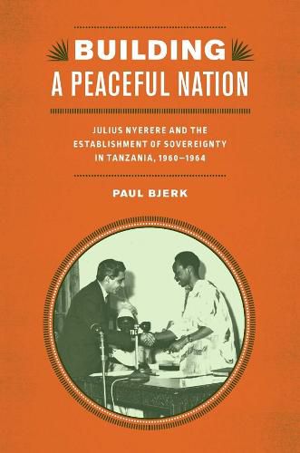 Building a Peaceful Nation: Julius Nyerere and the Establishment of Sovereignty in Tanzania, 1960-1964