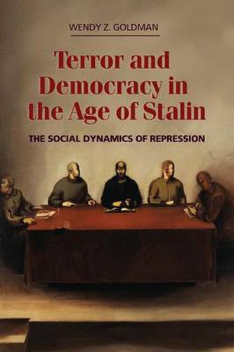 Cover image for Terror and Democracy in the Age of Stalin: The Social Dynamics of Repression