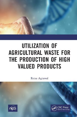Cover image for Utilization of Agricultural Waste for the Production of High Valued Products