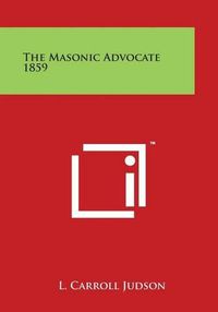 Cover image for The Masonic Advocate 1859