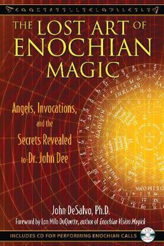 Cover image for The Lost Art of Enochian Magic: Angels, Invocations, and the Secrets Revealed to Dr. John Dee