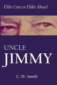 Cover image for Uncle Jimmy: Elder Care or Elder Abuse