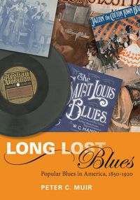 Cover image for Long Lost Blues: Popular Blues in America, 1850-1920