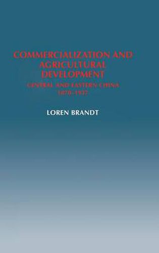 Cover image for Commercialization and Agricultural Development: Central and Eastern China, 1870-1937