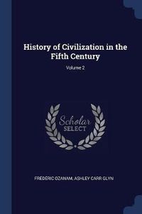 Cover image for History of Civilization in the Fifth Century; Volume 2