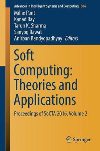 Cover image for Soft Computing: Theories and Applications: Proceedings of SoCTA 2016, Volume 2