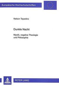 Cover image for Dunkle Nacht: Mystik, Negative Theologie Und Philosophie. Eine Philosophische Lektuere Von San Juan de La Cruz