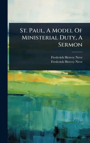 Cover image for St. Paul, A Model Of Ministerial Duty, A Sermon