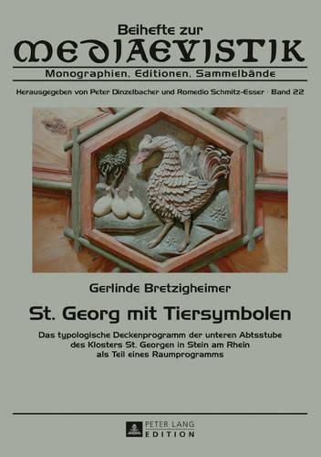 Cover image for St. Georg mit Tiersymbolen; Das typologische Deckenprogramm der unteren Abtsstube des Klosters St. Georgen in Stein am Rhein als Teil eines Raumprogramms