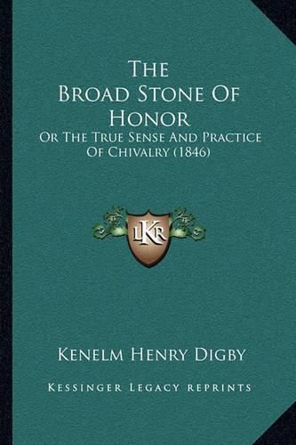 The Broad Stone of Honor: Or the True Sense and Practice of Chivalry (1846)