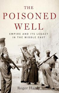 Cover image for Poisoned Well: Empire and its Legacy in the Middle East