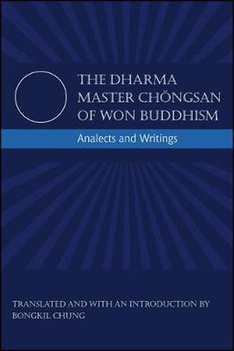 Cover image for The Dharma Master Chongsan of Won Buddhism: Analects and Writings