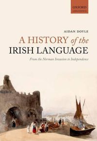 Cover image for A History of the Irish Language: From the Norman Invasion to Independence