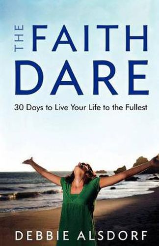 Cover image for The Faith Dare - 30 Days to Live Your Life to the Fullest