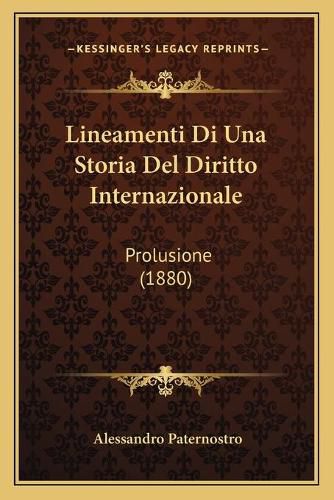 Cover image for Lineamenti Di Una Storia del Diritto Internazionale: Prolusione (1880)
