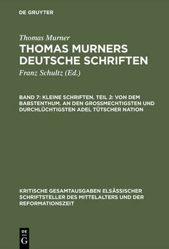 Cover image for Kleine Schriften. Teil 2: Von Dem Babstenthum. an Den Grossmechtigsten Und Durchluchtigsten Adel Tutscher Nation: (Prosaschriften Gegen Die Reformation)