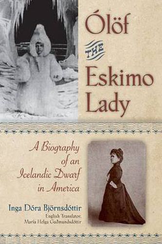 Cover image for Olof the Eskimo Lady: A Biography of an Icelandic Dwarf in America