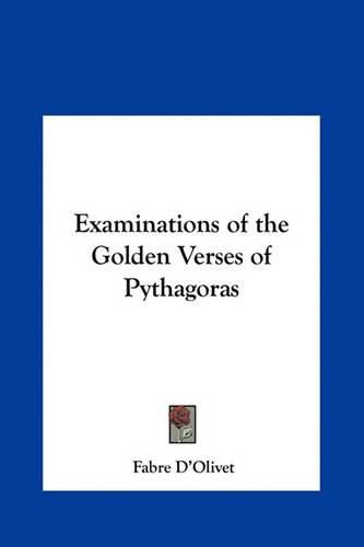 Cover image for Examinations of the Golden Verses of Pythagoras Examinations of the Golden Verses of Pythagoras