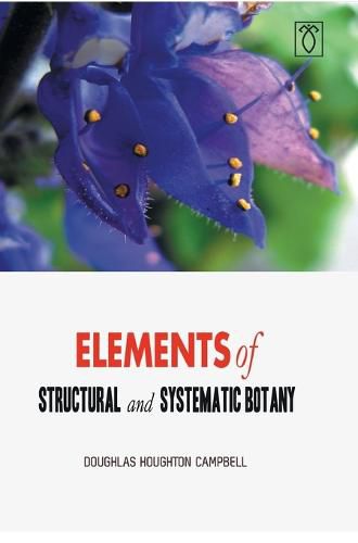 Cover image for Elements of Structural and Systematic Botany