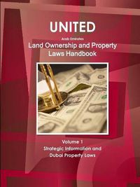 Cover image for United Arab Emirates Land Ownership and Property Laws Handbook Volume 1 Strategic Information and Dubai Property Laws