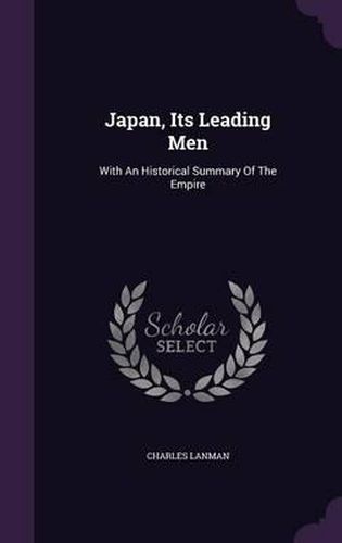 Cover image for Japan, Its Leading Men: With an Historical Summary of the Empire