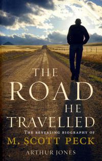 Cover image for The Road He Travelled: The Revealing Biography of M Scott Peck
