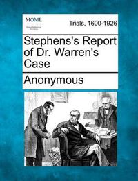 Cover image for Stephens's Report of Dr. Warren's Case