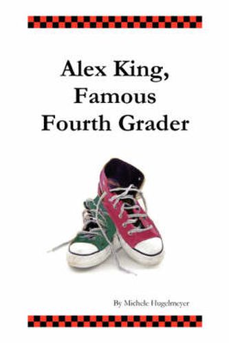 Cover image for Alex King, Famous Fourth Grader