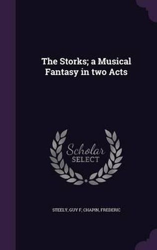 The Storks; A Musical Fantasy in Two Acts